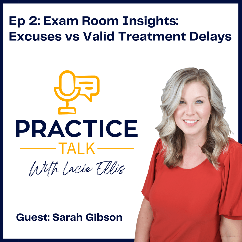 Exam Room Insights Excuses vs Valid Treatment Delays