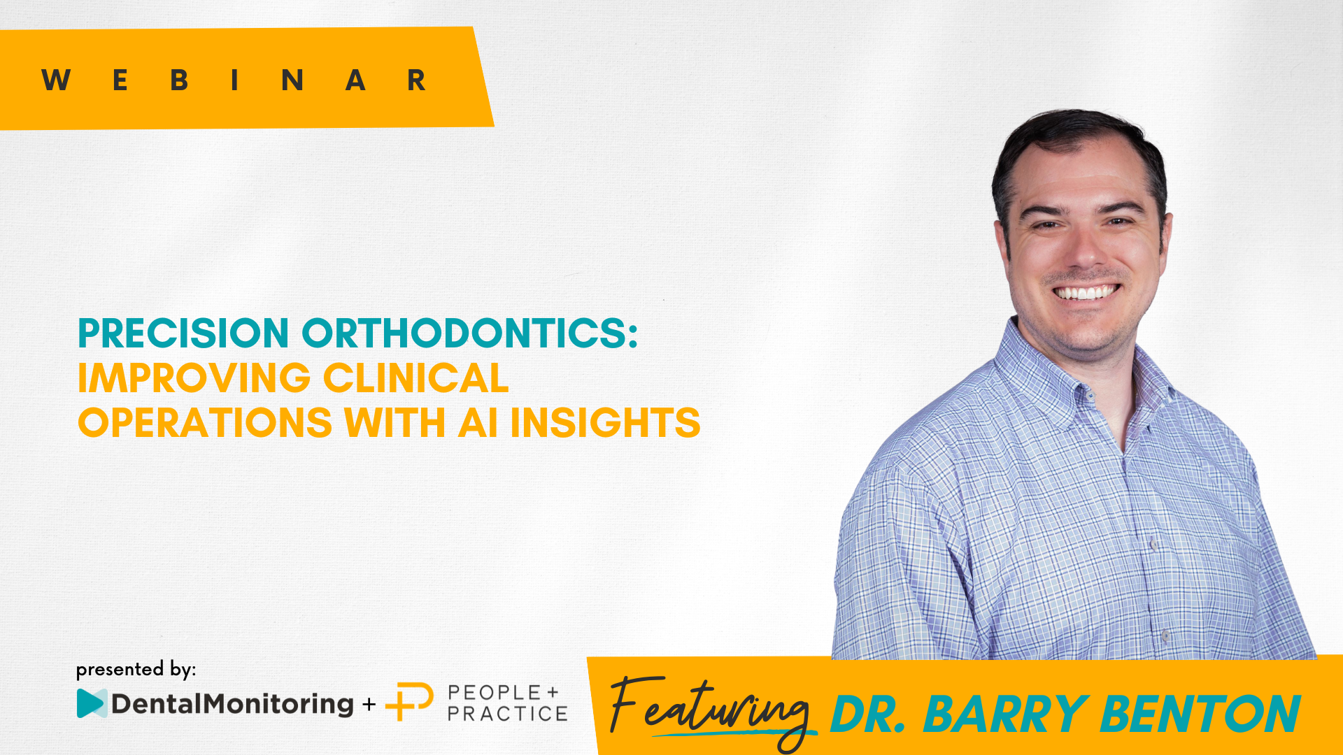Precision Orthodontics: Improving Clinical Operations with AI with Dr. Barry Benton